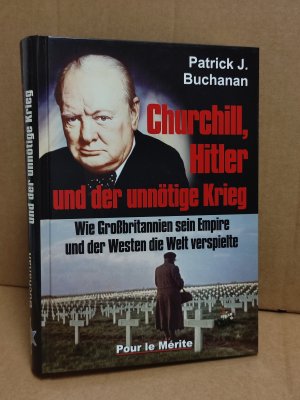 gebrauchtes Buch – Buchanan, Patrick J – Churchill, Hitler und der unnötige Krieg - Wie Großbritannien sein Empire und der Westen die Welt verspielte