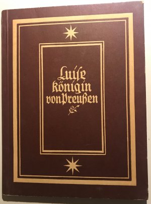 antiquarisches Buch – Ina Seidel – Luise Königin von Preußen - Ein Bericht über ihr Leben  -  Mit sieben farbigen und neun einfarbigen Bildern