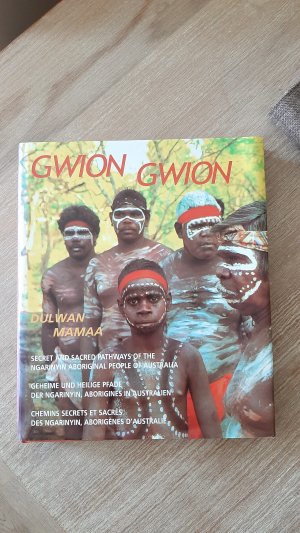 Gwion Gwion. Geheime und heilige Pfade der Ngarinyin, Aborigines in Australien (dreisprachige Ausgabe: deutsch - englisch - französisch)