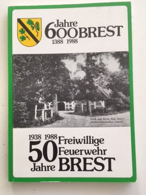 600 Jahre Brest - 50 Jahre Freiwillige Feuerwehr Brest - Festschrift 1988