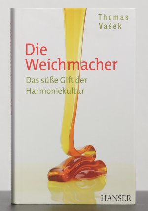 gebrauchtes Buch – Thomas Vašek – Die Weichmacher: das süße Gift der Harmoniekultur