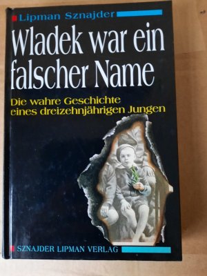 WLADEK WAR EIN FALSCHER NAME* Die wahre Geschichte eines dreizehnjährigen Jungen