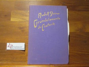 Grundelemente der Esoterik : Notizen von e. esoter. Lehrgang in Form von 31 Vorträgen, gehalten in Berlin vom 26. Sept. - 5. Nov. 1905. [Hrsg. von d. […]