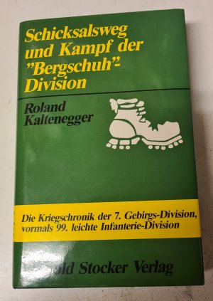 gebrauchtes Buch – Roland Kaltenegger – Schicksalsweg und Kampf der "Bergschuh"-Division - Die Kriegschronik der 7. Gebirgs-Division, vormals 99. leichte Infanterie-Divison