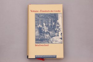 VOLTAIRE - FRIEDRICH DER GROSSE BRIEFWECHSEL.