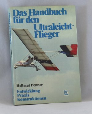 Das Handbuch für den Ultraleicht-Flieger - Entwicklung, Praxis, Konstruktion