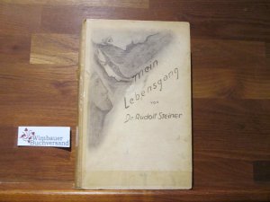 Mein Lebensgang. Rudolf Steiner. Mit e. Nachw. von Marie Steiner. [Es sind beigegeben 2 Hs. Proben Taf. u. 4 Bildn. Taf. Rudolf Steiners]