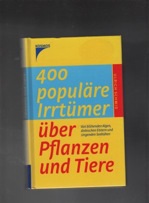 gebrauchtes Buch – Ulrich Schmid – 400 populäre Irrtümer über Pflanzen und Tiere