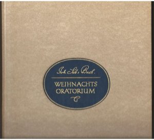 Weihnachts-Oratorium / Christmas Oratorio BWV 248. Faksimile-Lichtdruck des Autographs.