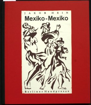 Mexiko - Mexiko. Mit vier farbigen Original-Linolschnitten von Wolfgang Jörg. Vom Künstler und Autor signiertes Exemplar. Nr. 29 / 300 (= Berliner Handpresse […]