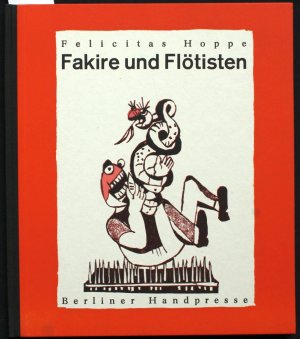 Fakire und Flötisten. Mit vier Original-Linolschnitten von Wolfgang Jörg. Vom Künstler und der Autorin signiertes Exemplar. Nr. 32 / 300 (= Berliner Handpresse […]