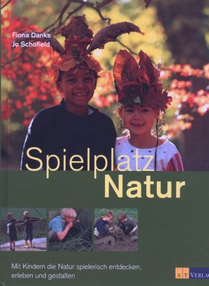gebrauchtes Buch – Danks, Fiona; Schofield – Spielplatz Natur - Mit Kindern die Natur spielerisch entdecken, erleben und gestalten