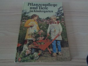 gebrauchtes Buch – Autorengruppe – Pflanzenpflege und Tiere im Kindergarten : eine methodische Handreichung.