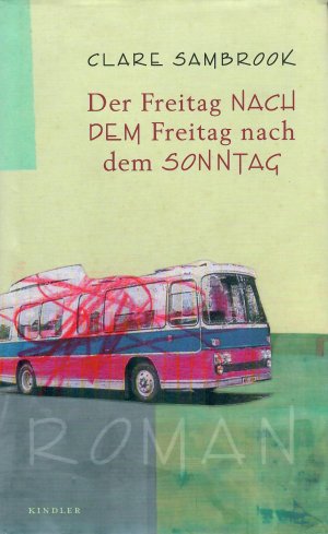 gebrauchtes Buch – Clare Sambrook – Der Freitag nach dem Freitag nach dem Sonntag - Roman; Deutsch von Anne Rademacher - 1. Auflage 2006