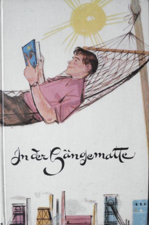 In der Hängematte. Eine Jahresgabe der Werkzeitschrift der Hoesch Werke AG Dortmund "Werk und Wir" für ihre Leser Weihnachten 1955