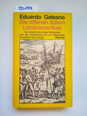 Die offenen Adern Lateinamerikas : d. Geschichte e. Kontinents von d. Entdeckung bis zur Gegenwart. Eduardo Galeano [Aus d. Span. von Leonardo Halpern […]