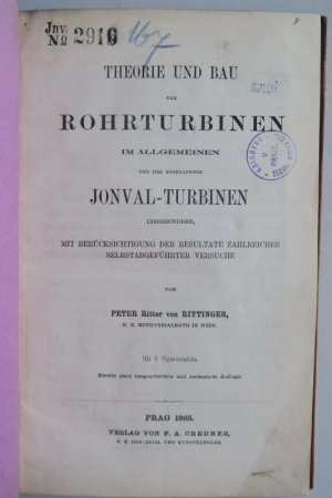 Rittinger, Peter Ritter von: Theorie und Bau der Rohrturbinen im Allgemeinen und der sogenannten Jonval-Turbinen insbesondere, mit Berücksichtigung der […]