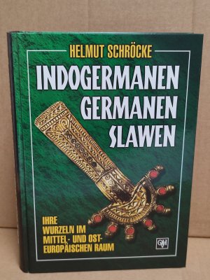 Indogermanen, Germanen, Slawen - Ihre Wurzeln im Mittel- und Osteuropäischen Raum