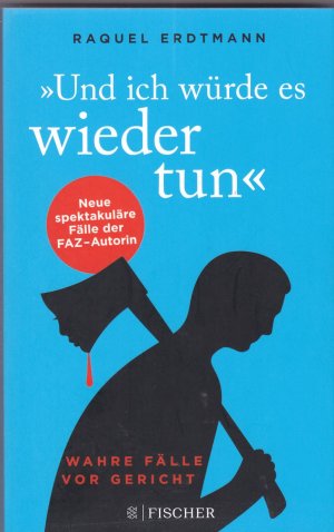 gebrauchtes Buch – Raquel Erdtmann – Und ich würde es wieder tun - Wahre Fälle vor Gericht