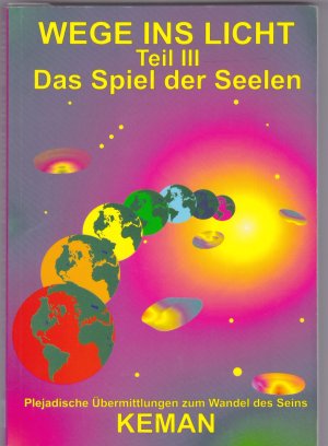 gebrauchtes Buch – Keman – Wege ins Licht - Teil III / Das Spiel der Seelen (Plejadische Übermittlungen zum Wandel des Seins)
