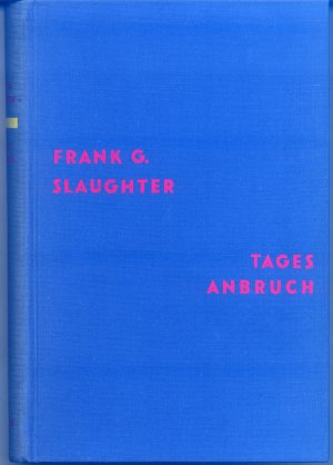 Bildtext: Tagesanbruch von Frank G. Slaughter - überstzt von Dr. Heinrich Ringleb & Paul Baudisch