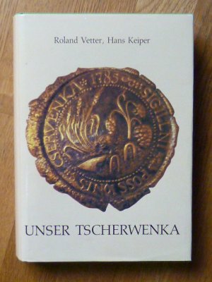 Unser Tscherwenka. Der Weg einer Batschkadeutschen Großgemeinde in zwei Jahrhunderten. SIGNIERT!