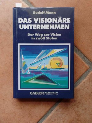 gebrauchtes Buch – Rudolf Mann – Das visionäre Unternehmen