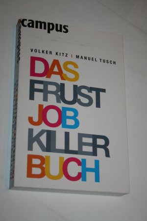 gebrauchtes Buch – Kitz, Volker; Tusch – Das Frustjobkillerbuch - Warum es egal ist, für wen Sie arbeiten