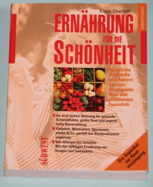 Ernährung für die Schönheit - Natürliche Vitalstoffe und Antioxidantien für gesunde Haut und strahlendes Aussehen