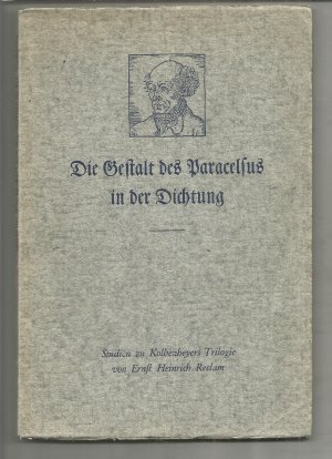 Die Gestalt des Paracelsus in der Dichtung : Studien zu Kolbenheyers Trilogie. Dissertation.