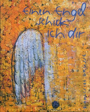 Bildtext: Einen Engel schick ich dir - Himmlische Grüsse. Ein immerwährender Eschbacher Kalender von Schmeisser, Martin