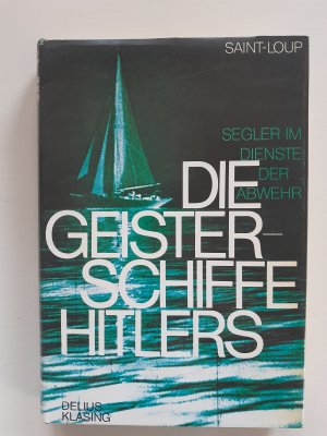 gebrauchtes Buch – Saint-Loup – Die Geisterschiffe Hitlers : Segler im Dienste