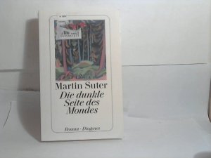 gebrauchtes Buch – Martin Suter – Die dunkle Seite des Mondes. - Roman. /(=Diogenes-Taschenbuch ;detebe 23301).