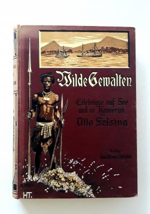 Wilde Gewalten / Erlebnisse auf See und in Kamerun