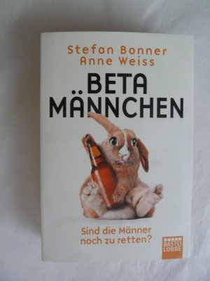 gebrauchtes Buch – Bonner, Stefan; Weiss – Betamännchen - Sind die Männer noch zu retten?