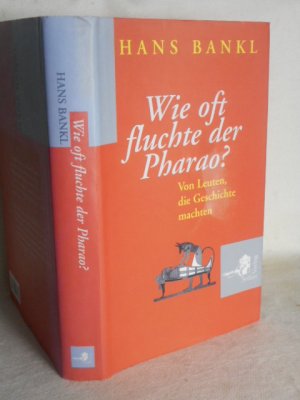 gebrauchtes Buch – Hans Bankl – Wie oft fluchte der Pharao? - Von Leuten, die Geschichte machten  >>ungelesen<<