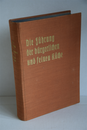 Die Führung der bürgerlichen und feinen Küche mit Berücksichtigung der neuzeitlichen Ernährung und Krankenernährung.