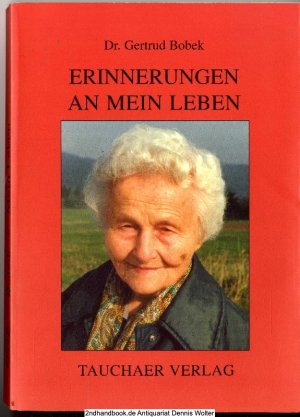 gebrauchtes Buch – Gertrud Bobek. Hrsg – Erinnerungen an mein Leben : aufgeschrieben in Taucha in den Jahren 1965 bis 1985