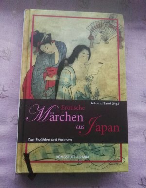 Erotische Märchen aus Japan. Zum Erzählen und Vorlesen]. Hrsg. und übers. von Rotraud Saeki