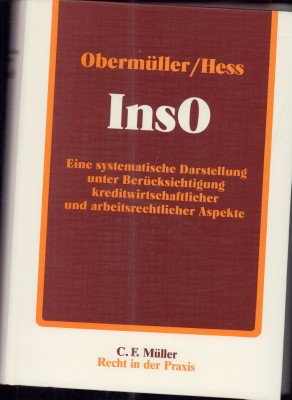 InsO. Eine systematische Darstellung der Insolvenzordnung unter Berücksichtigung kreditwirtschaftlicher und arbeitsrechtlicher Aspekte.