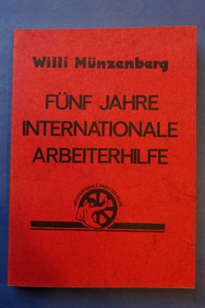 Fünf Jahre Internationale Arbeiterhilfe