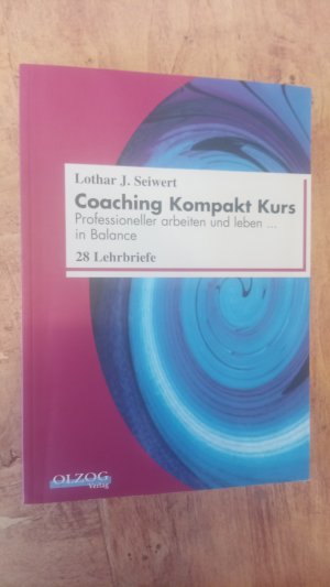 Coaching Kompakt Kurs : Professioneller arbeiten und leben ... in Balance - 28 Lehrbriefe.