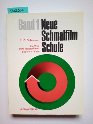 gebrauchtes Buch – Opfermann, Hans C – Neue Schmalfilm-Schule; Teil: Band 1., Ein Weg zum Meisterfilmer : Super-8 / 16mm / Opfermann, Hans C