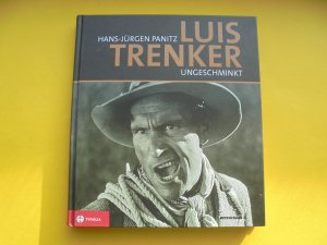 Luis Trenker    -    ungeschminkt    -    Bilder - Stationen und Begegnungen