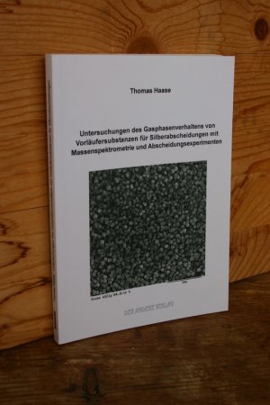 Untersuchungen des Gasphasenverhaltens von Vorläufersubstanzen für Silberabscheidungen mit Massenspektrometrie und Abscheidungsexperimenten