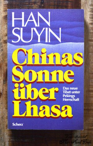 Chinas Sonne über Lhasa- das neue Tibet unter Pekings Herrschaft