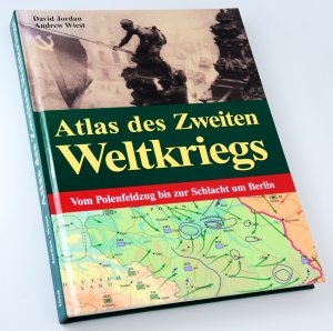 gebrauchtes Buch – Jordan, David; West – Atlas des Zweiten Weltkriegs - Vom Polenfeldzug bis zur Schlacht um Berlin