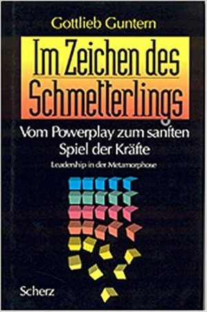 Im Zeichen des Schmetterlings - Vom Powerplay zum sanften Spiel der Kräfte - Leadership in der Metamorphose