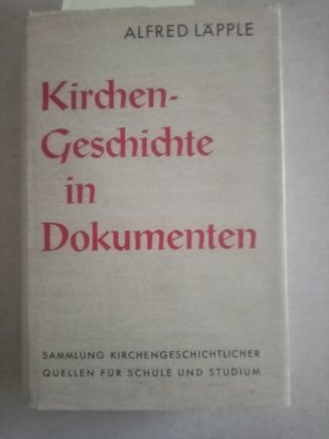 Kirchengeschichte in Dokumenten. Sammlung kirchengeschichtlicher Quellen fuer Schule und Studium