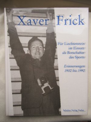 Für Liechtenstein im Einsatz als Botschafter des Sports. Erinnerungen 1932 bis 1992